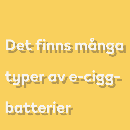 Det finns många typer av e-cigg-batterier