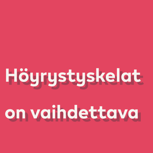 Höyrystyskelat on vaihdettava