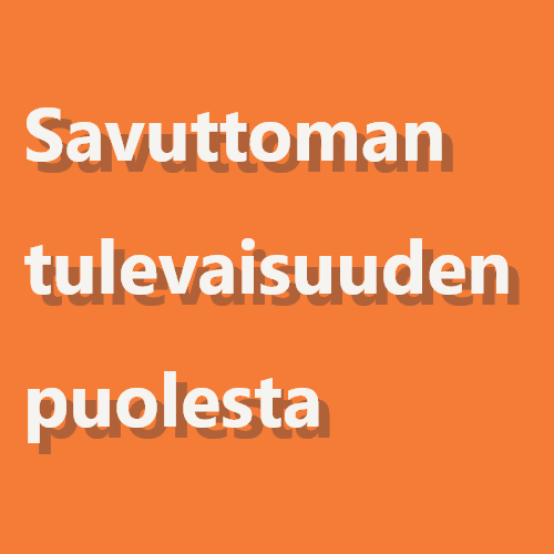 Savuttoman tulevaisuuden puolesta