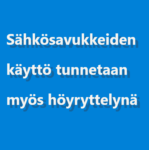 Sähkösavukkeiden käyttö tunnetaan myös höyryttelynä