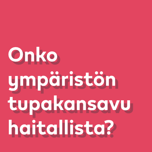Onko ympäristön tupakansavu haitallista?